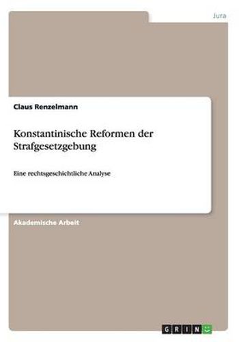 Cover image for Konstantinische Reformen der Strafgesetzgebung: Eine rechtsgeschichtliche Analyse