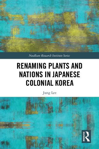 Cover image for Renaming Plants and Nations in Japanese Colonial Korea