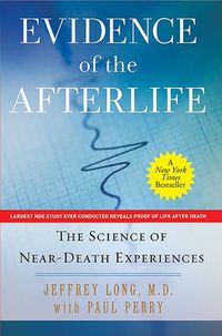 Cover image for Evidence of the Afterlife: The Science of Near-Death Experiences