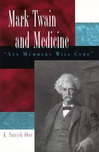 Cover image for Mark Twain and Medicine: Any Mummery Will Cure