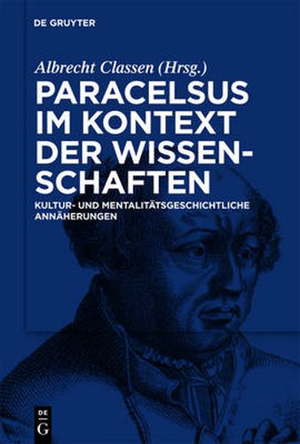 Paracelsus im Kontext der Wissenschaften seiner Zeit