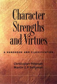 Cover image for Character Strengths and Virtues: A Handbook and Classification