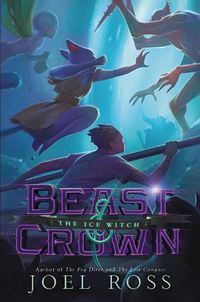 Cover image for Beast & Crown: The Ice Witch