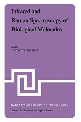 Cover image for Infrared and Raman Spectroscopy of Biological Molecules: Proceedings of the NATO Advanced Study Institute held at Athens, Greece, August 22-31, 1978