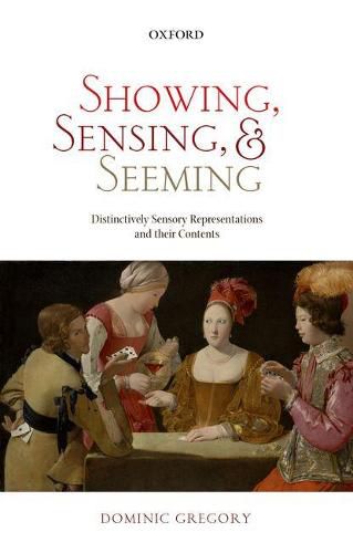 Showing, Sensing, and Seeming: Distinctively Sensory Representations and their Contents