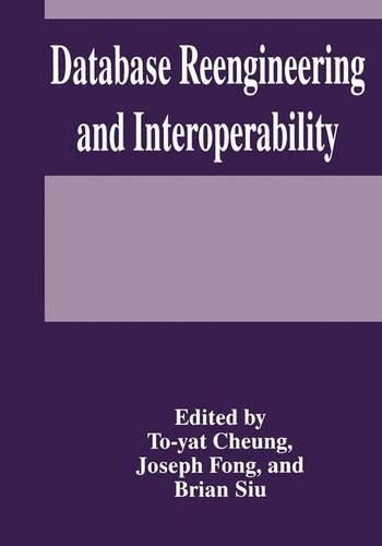 Cover image for Database Reengineering and Interoperability: Proceedings of the Sixth International Hong Kong Computer Database Workshop Held in Kowloon, Hong Kong, March 3-4, 1995