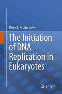 Cover image for The Initiation of DNA Replication in Eukaryotes