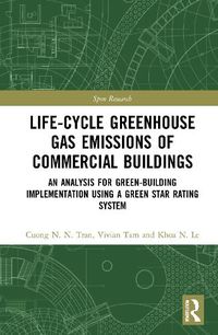 Cover image for Life-Cycle Greenhouse Gas Emissions of Commercial Buildings: An Analysis for Green-Building Implementation Using a Green Star Rating System