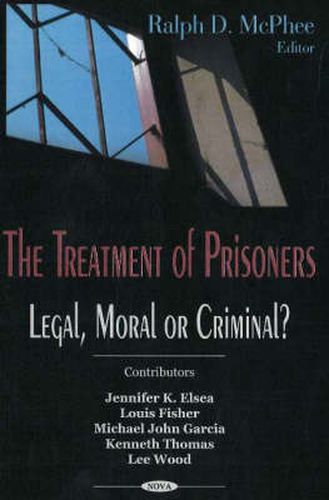 Cover image for Treatment of Prisoners: Legal, Moral or Criminal?