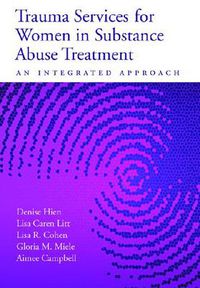 Cover image for Trauma Services for Women in Substance Abuse Treatment: An Integrated Approach