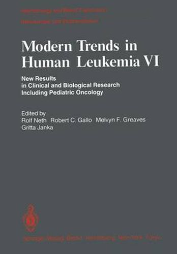 Modern Trends in Human Leukemia VI: New Results in Clinical and Biological Research Including Pediatric Oncology