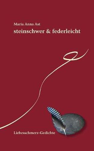 Cover image for steinschwer & federleicht: Liebesschmerz-Gedichte