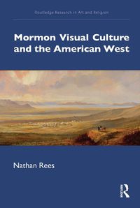 Cover image for Mormon Visual Culture and the American West