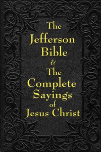 Cover image for Jefferson Bible & The Complete Sayings of Jesus Christ