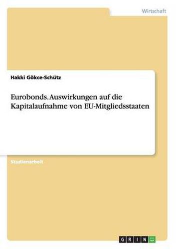 Cover image for Eurobonds. Auswirkungen auf die Kapitalaufnahme von EU-Mitgliedsstaaten