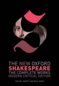 Cover image for The New Oxford Shakespeare: Modern Critical Edition: The Complete Works