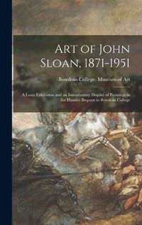 Cover image for Art of John Sloan, 1871-1951: A Loan Exhibition and an Introductory Display of Paintings in the Hamlin Bequest to Bowdoin College