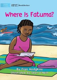 Cover image for Where Is Fatuma?