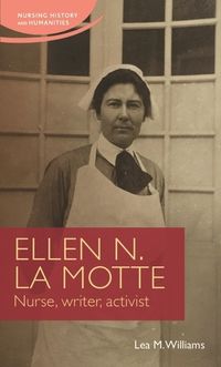 Cover image for Ellen N. La Motte: Nurse, Writer, Activist