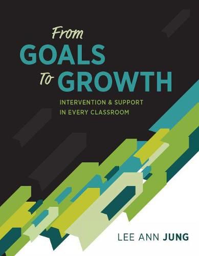 Cover image for From Goals to Growth: Intervention & Support in Every Classroom