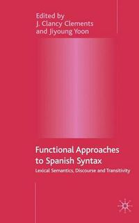 Cover image for Functional Approaches to Spanish Syntax: Lexical Semantics, Discourse and Transitivity