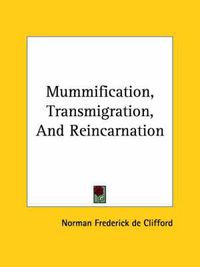 Cover image for Mummification, Transmigration, and Reincarnation