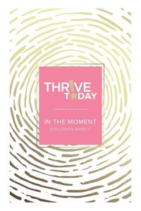 Cover image for Thrive Today - In the Moment