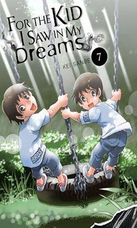 Cover image for For the Kid I Saw in My Dreams, Vol. 7