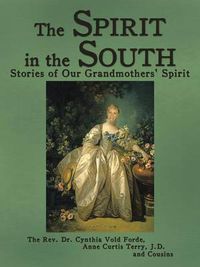 Cover image for The Spirit in the South: Stories of Our Grandmothers' Spirit