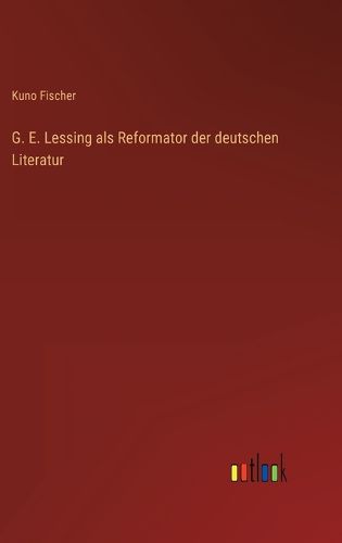 Cover image for G. E. Lessing als Reformator der deutschen Literatur