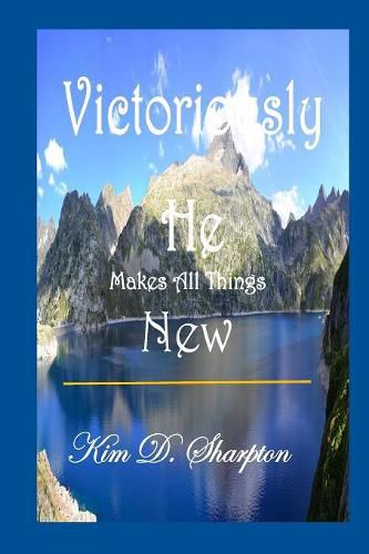 Cover image for Victoriously He Makes All Things New