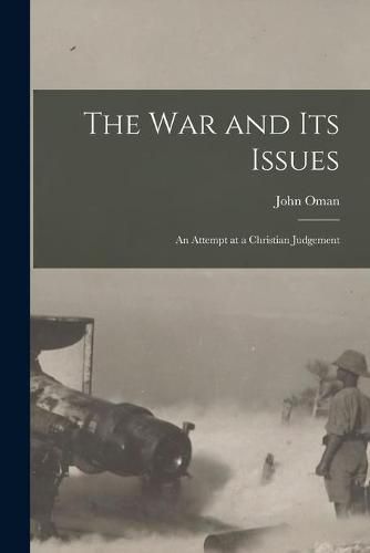 Cover image for The War and Its Issues: an Attempt at a Christian Judgement