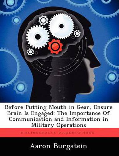 Cover image for Before Putting Mouth in Gear, Ensure Brain Is Engaged: The Importance of Communication and Information in Military Operations