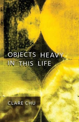Cover image for Objects Heavy in This Life