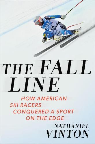 Cover image for The Fall Line: How American Ski Racers Conquered a Sport on the Edge