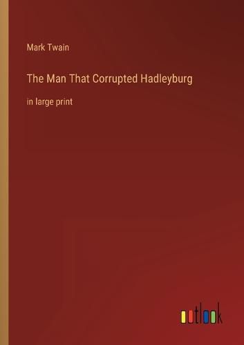 Cover image for The Man That Corrupted Hadleyburg