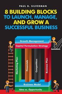 Cover image for 8 Building Blocks to Launch, Manage, And Grow A Successful Business