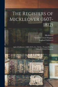 Cover image for The Registers of Mickleover (1607-1812): and of Littleover (1680-1812), Co. Derby; Transcribed by Llewellyn Lloyd Simpson; 65