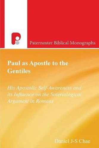 Paul as Apostle to the Gentiles: His Apostolic Self-Awarenes and Its Influence on the Soteriological Argument in Romans