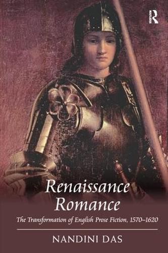 Renaissance Romance: The Transformation of English Prose Fiction, 1570-1620