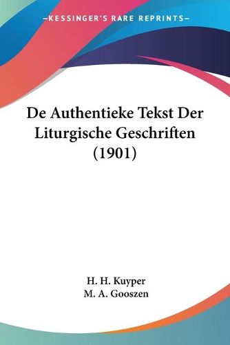 Cover image for de Authentieke Tekst Der Liturgische Geschriften (1901)