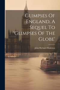 Cover image for Glimpses Of England, A Sequel To 'glimpses Of The Globe'