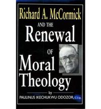 Cover image for Richard A. McCormick and the Renewal of Moral Theology