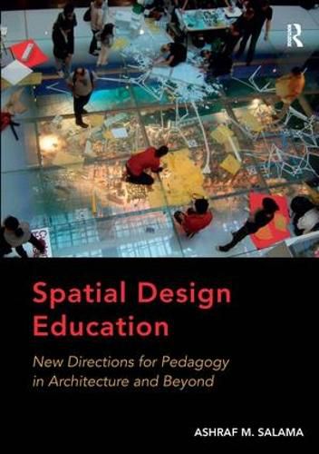 Cover image for Spatial Design Education: New Directions for Pedagogy in Architecture and Beyond