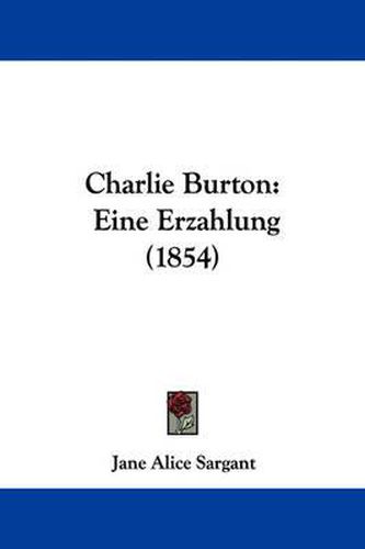 Cover image for Charlie Burton: Eine Erzahlung (1854)