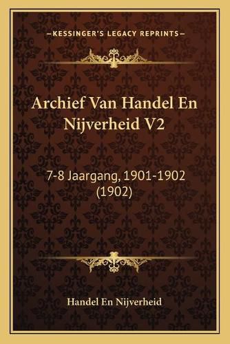 Cover image for Archief Van Handel En Nijverheid V2: 7-8 Jaargang, 1901-1902 (1902)