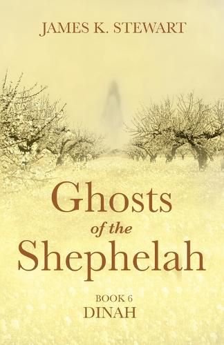 Ghosts of the Shephelah, Book 6: Dinah