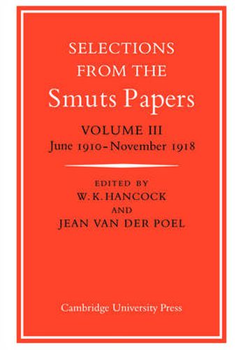 Cover image for Selections from the Smuts Papers: Volume 3, June 1910-November 1918