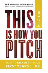 Cover image for This Is How You Pitch: How To Kick Ass In Your First Years of PR