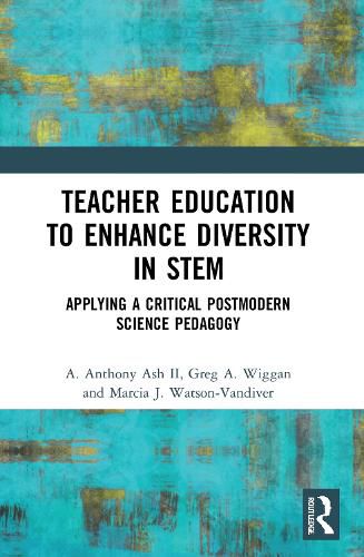 Cover image for Teacher Education to Enhance Diversity in STEM: Applying a Critical Postmodern Science Pedagogy
